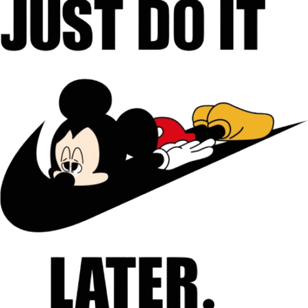 Just DO IT LATER